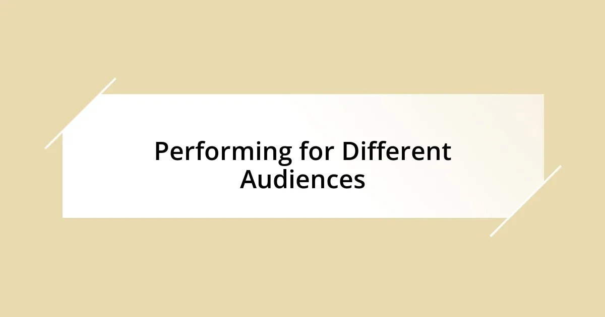 Performing for Different Audiences