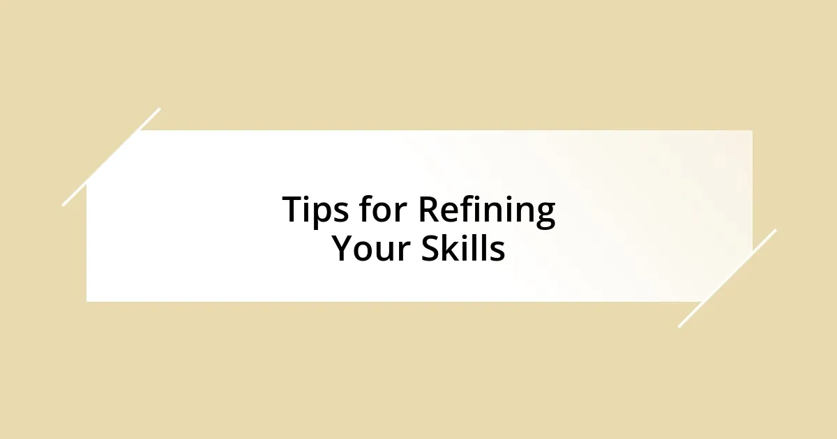 Tips for Refining Your Skills