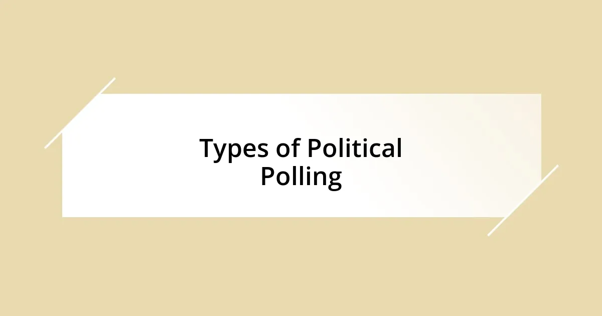 Types of Political Polling