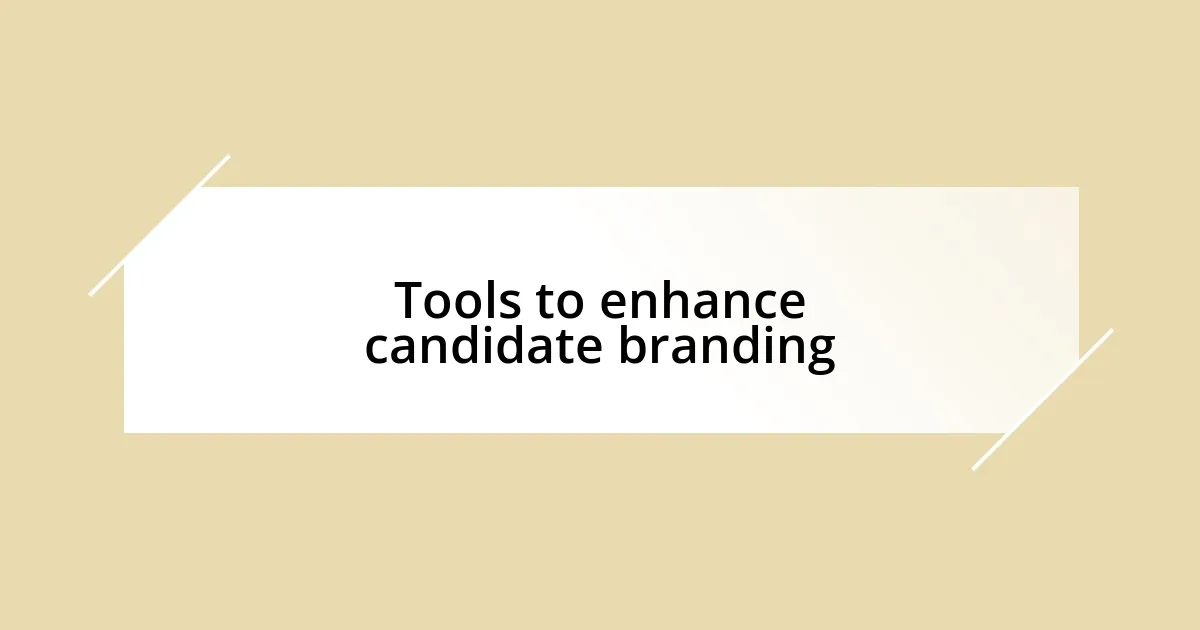 Tools to enhance candidate branding