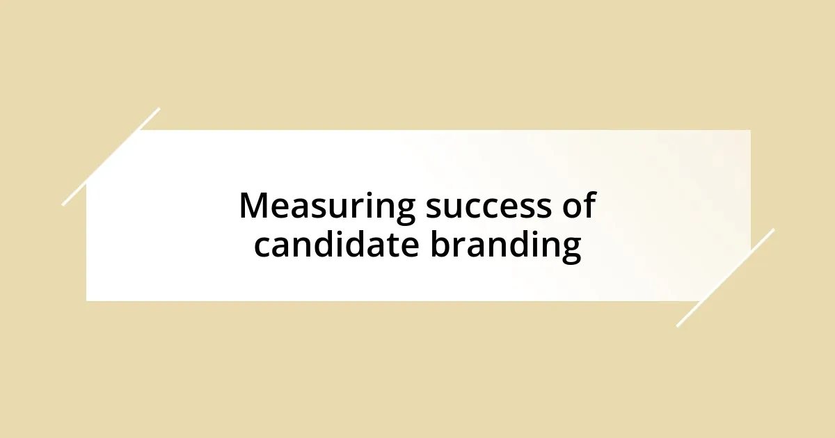 Measuring success of candidate branding