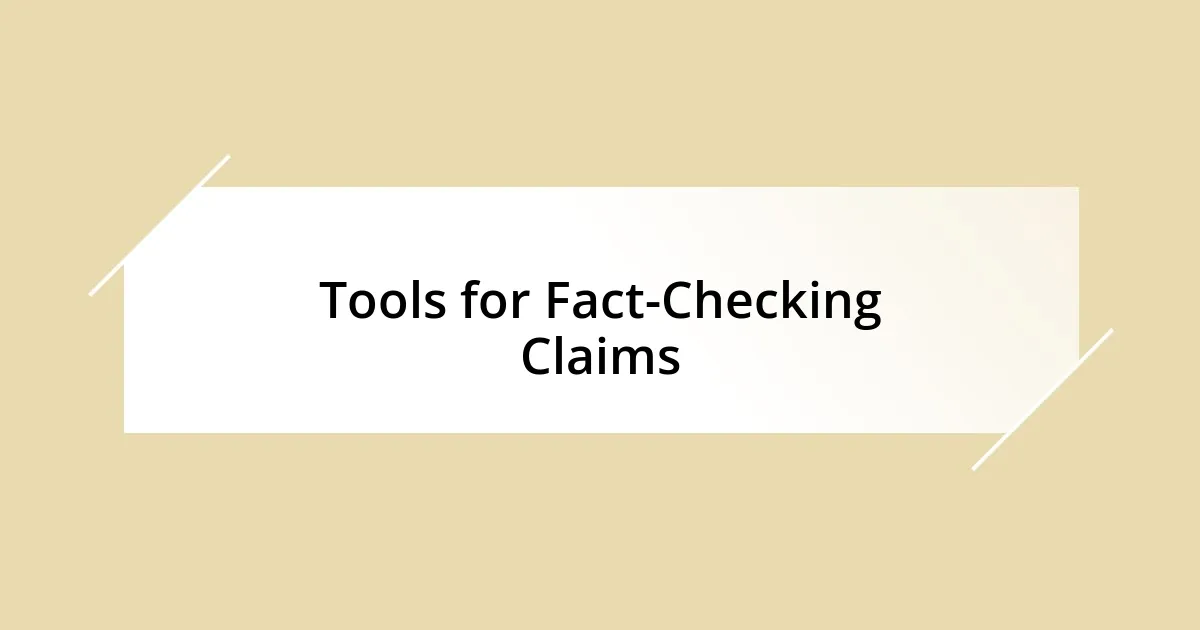 Tools for Fact-Checking Claims