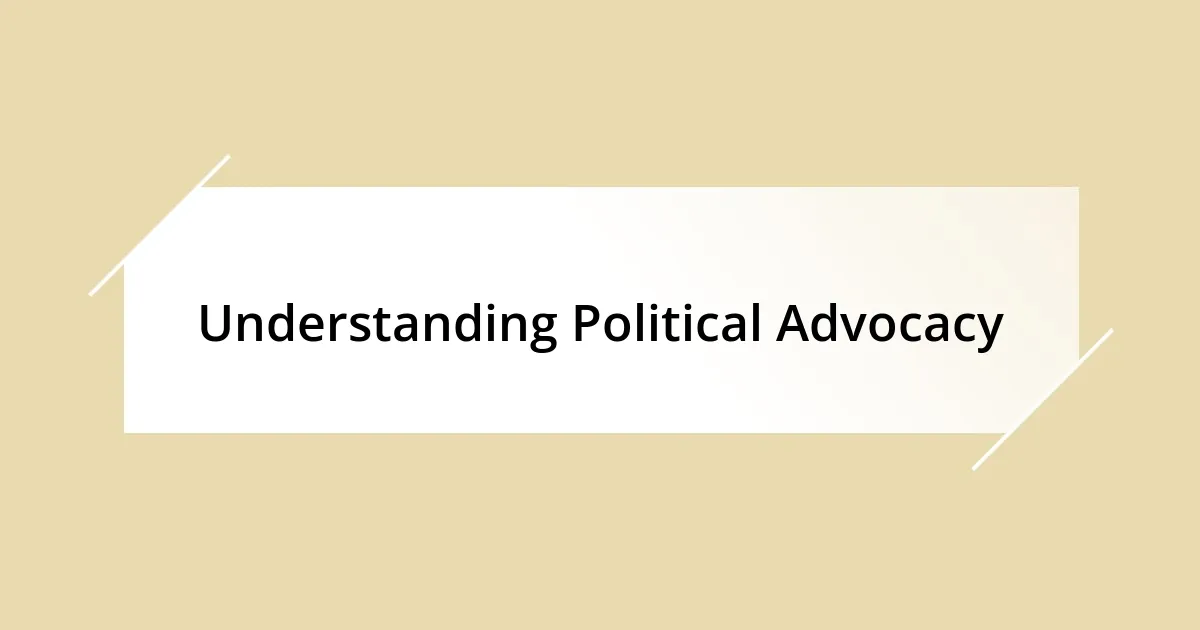 Understanding Political Advocacy