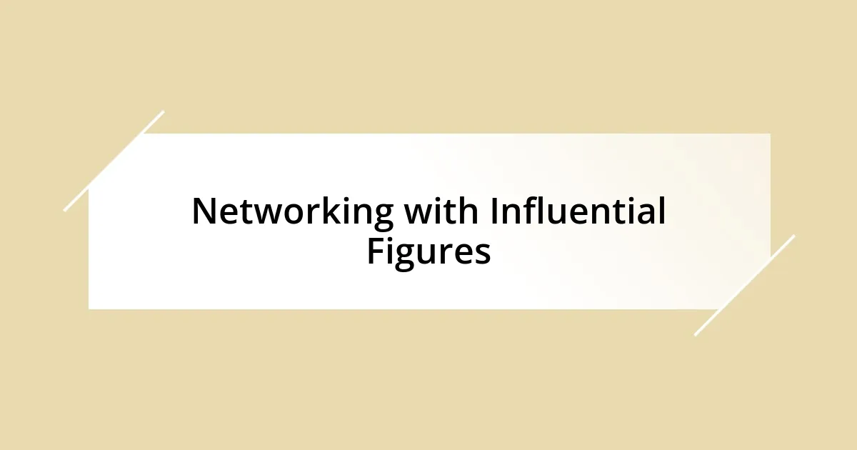 Networking with Influential Figures