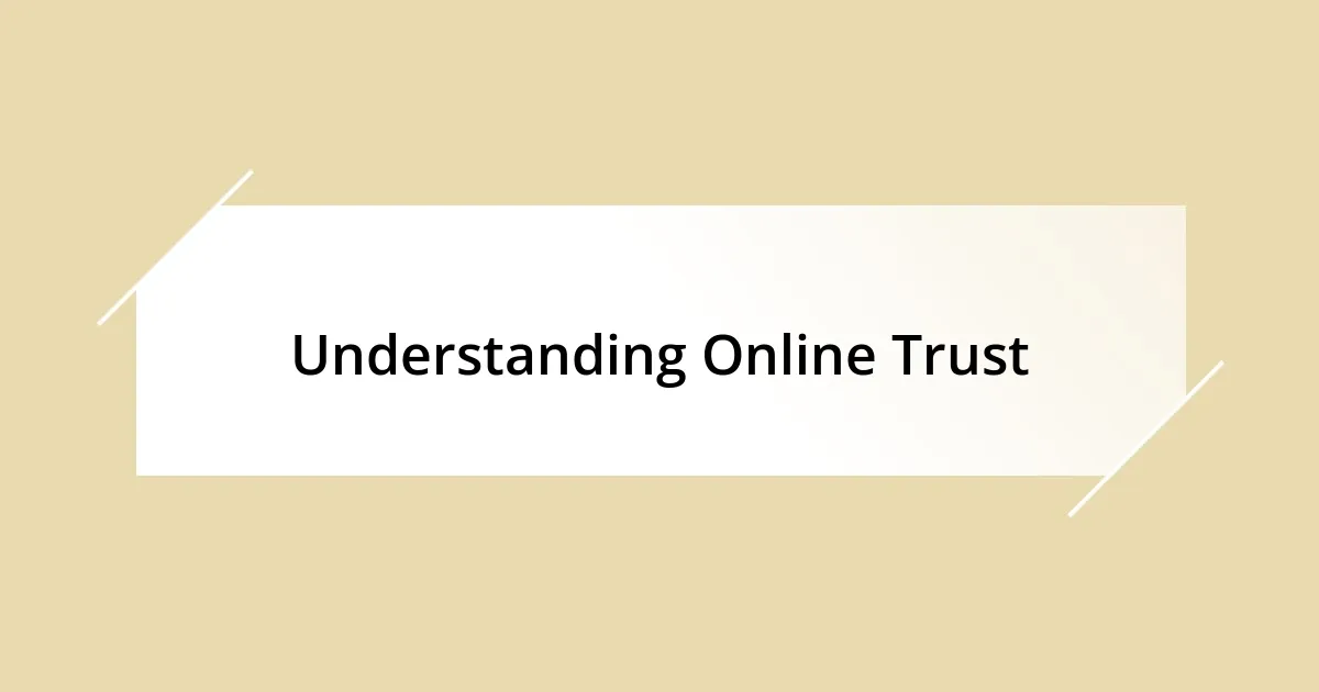 Understanding Online Trust