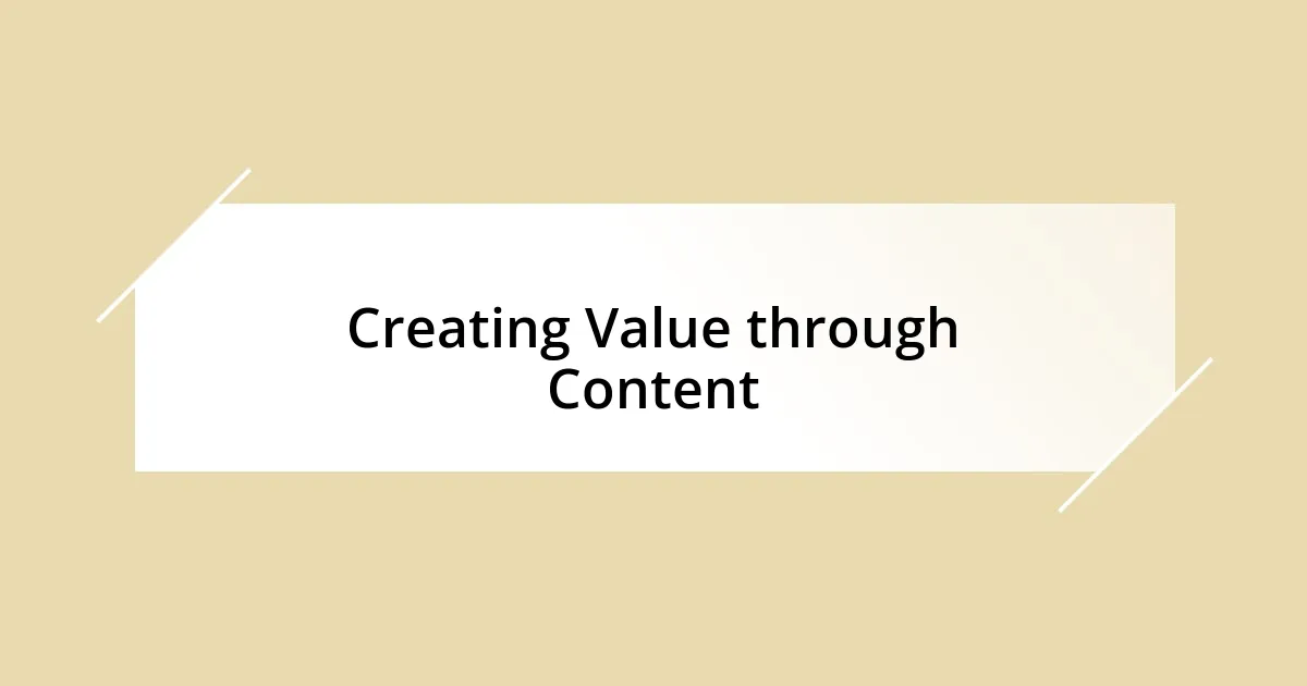 Creating Value through Content