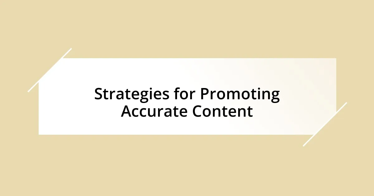 Strategies for Promoting Accurate Content