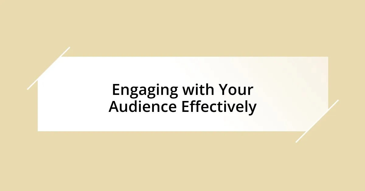 Engaging with Your Audience Effectively