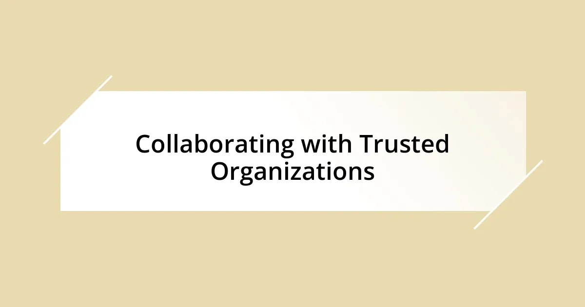 Collaborating with Trusted Organizations