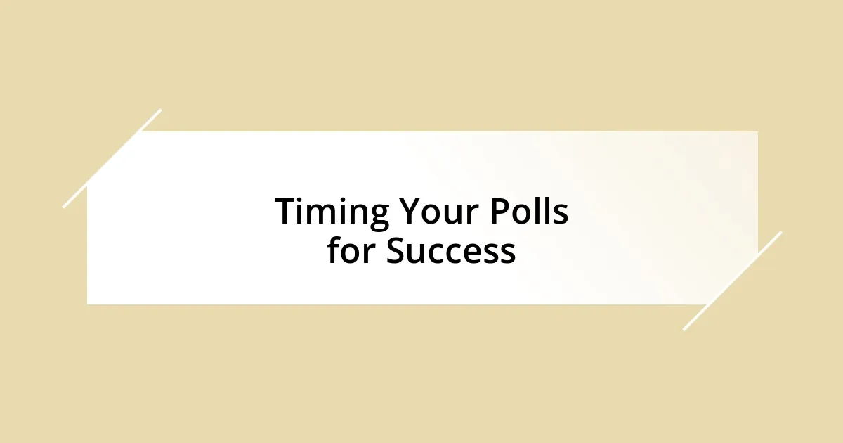 Timing Your Polls for Success