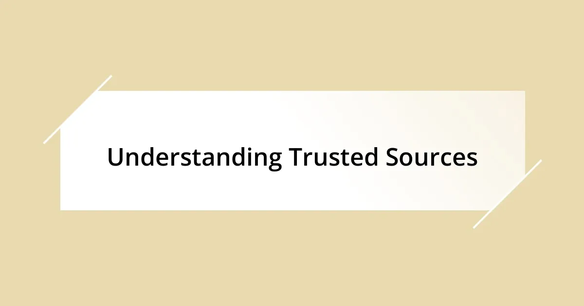 Understanding Trusted Sources