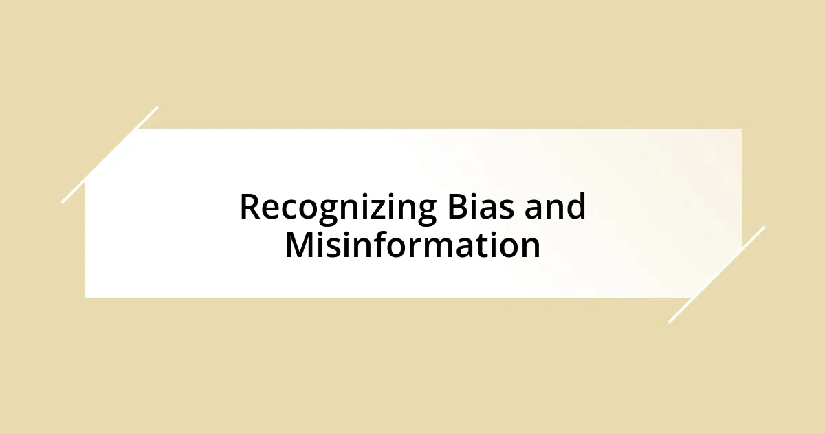 Recognizing Bias and Misinformation