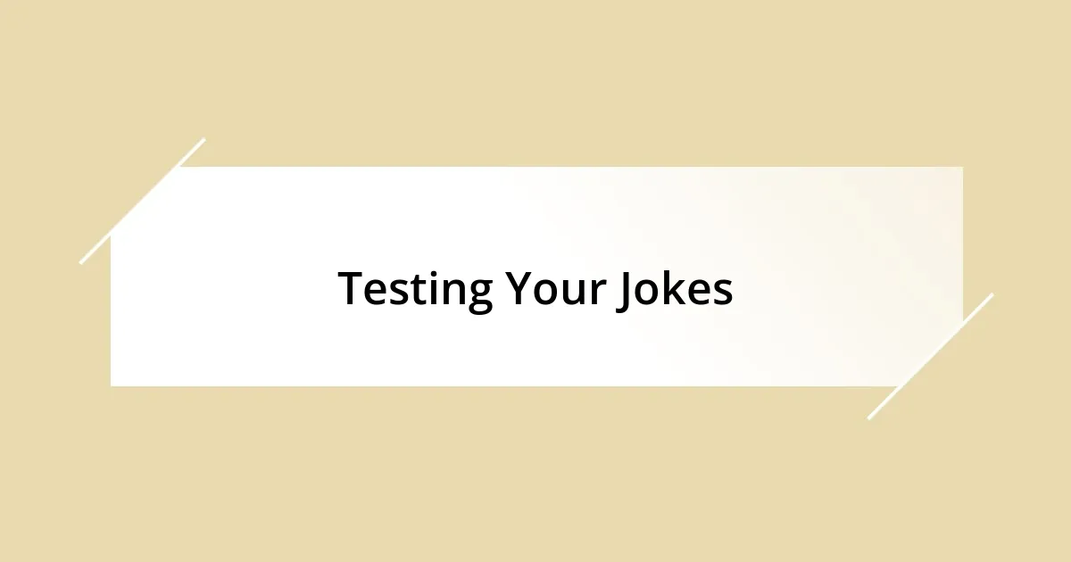 Testing Your Jokes