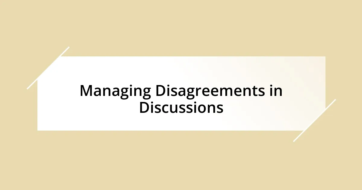 Managing Disagreements in Discussions