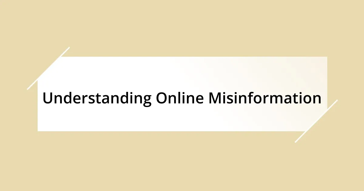 Understanding Online Misinformation