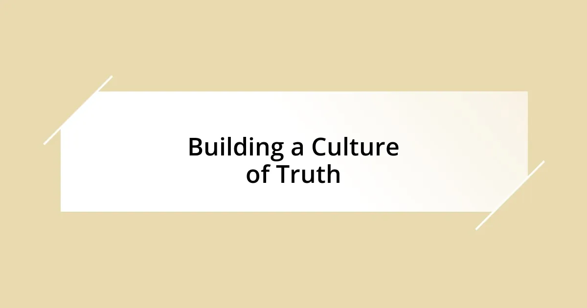 Building a Culture of Truth