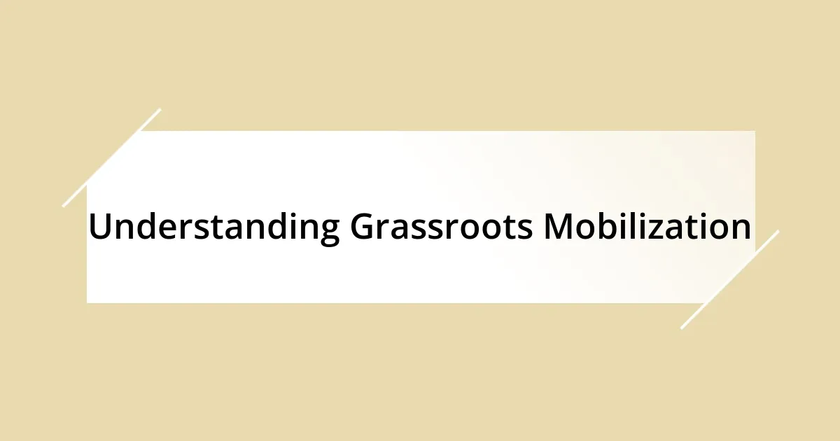 Understanding Grassroots Mobilization