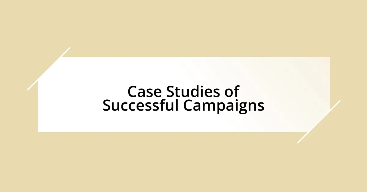 Case Studies of Successful Campaigns