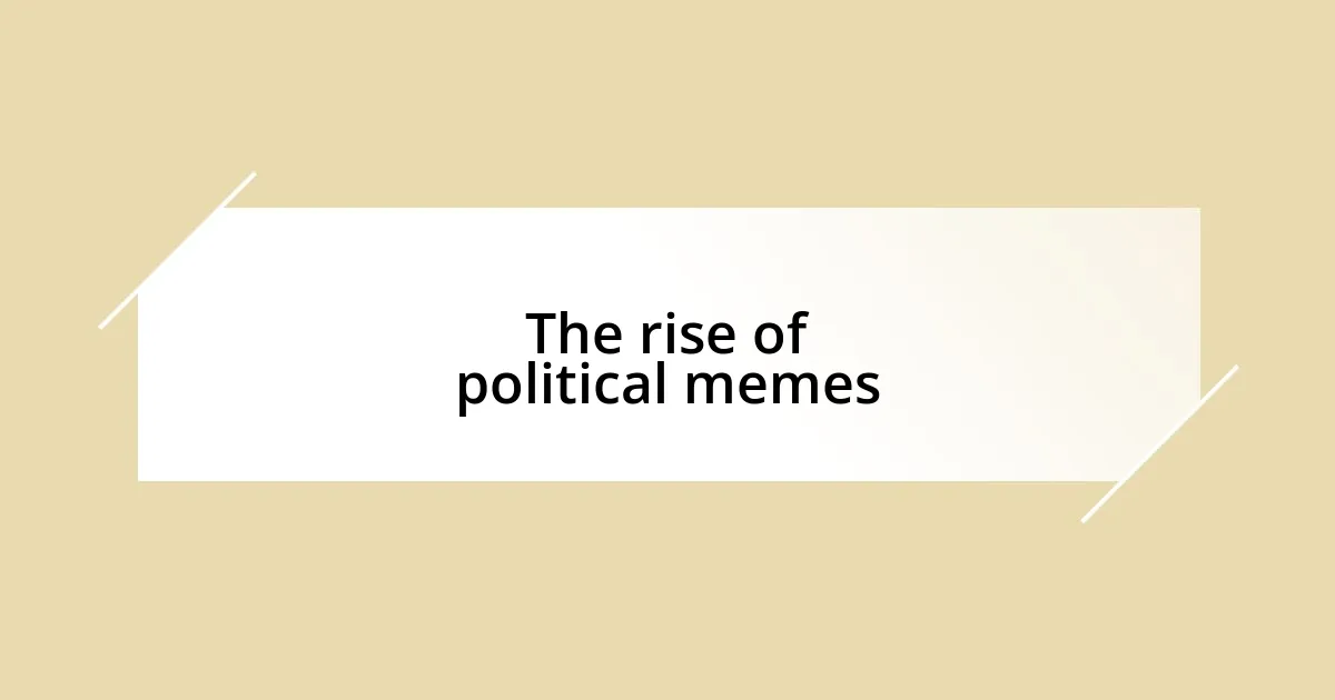 The rise of political memes