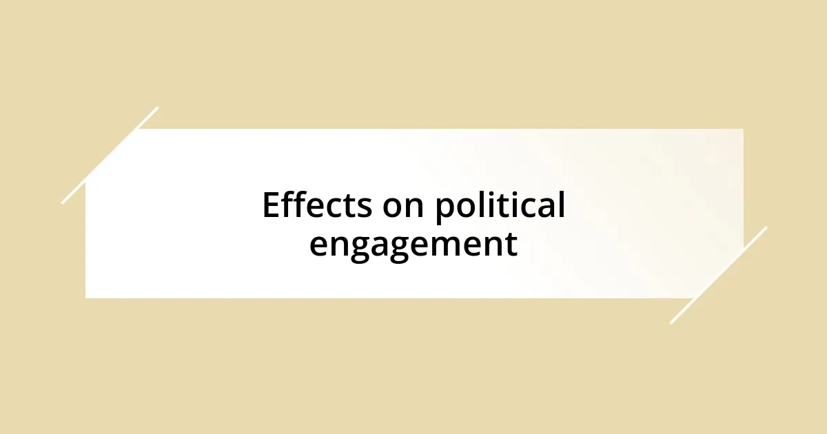 Effects on political engagement