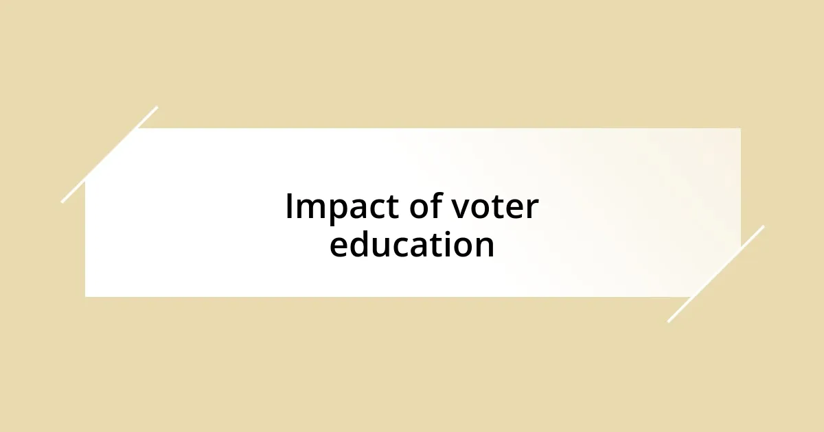 Impact of voter education