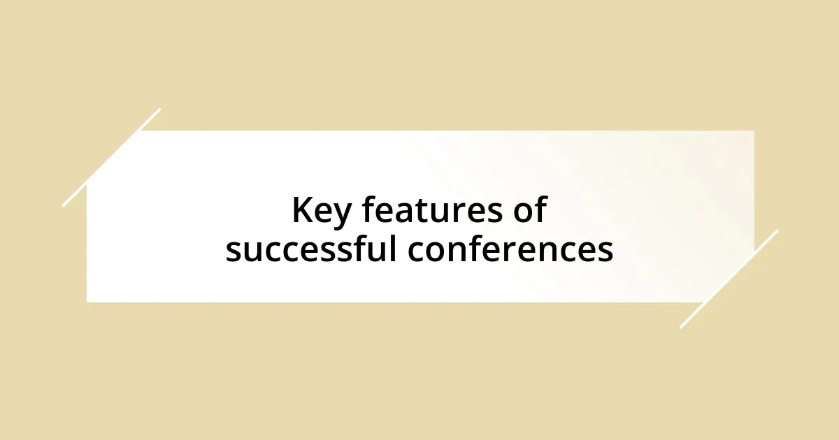 Key features of successful conferences