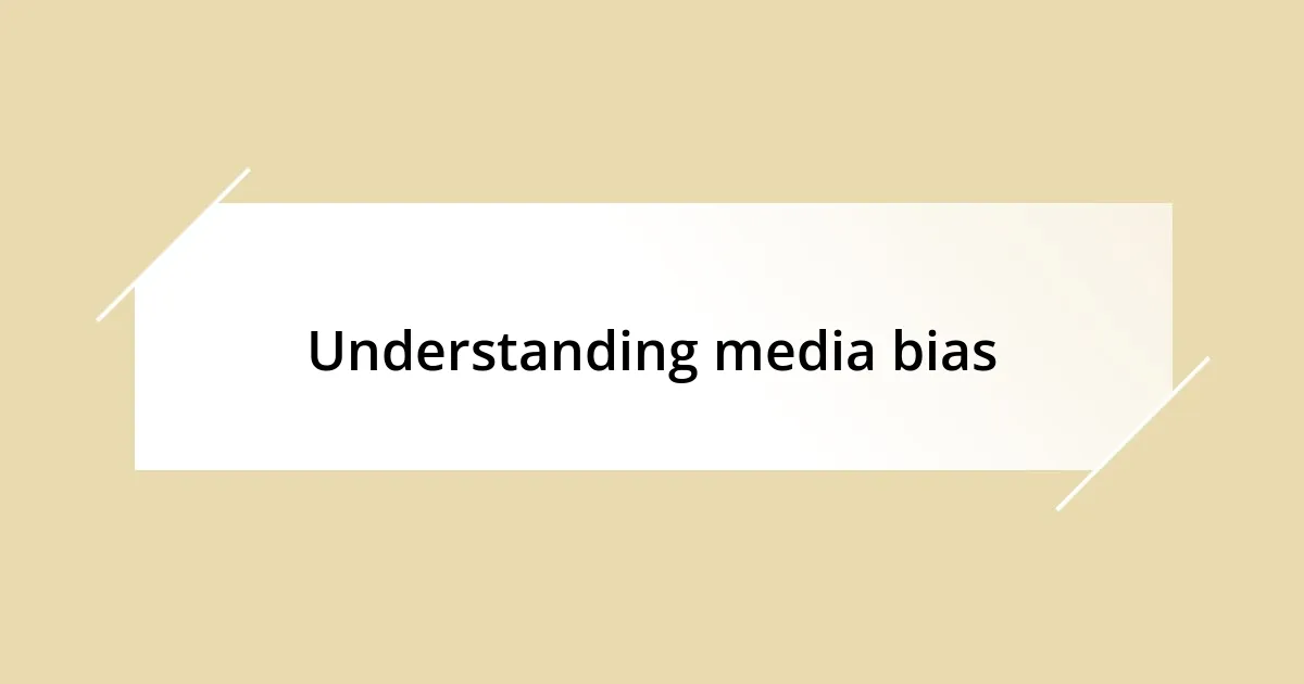 Understanding media bias