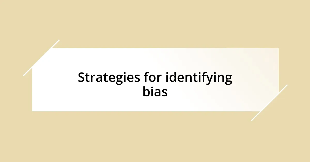 Strategies for identifying bias