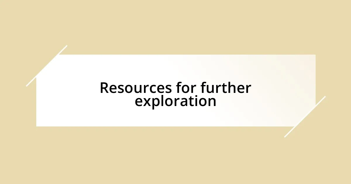 Resources for further exploration