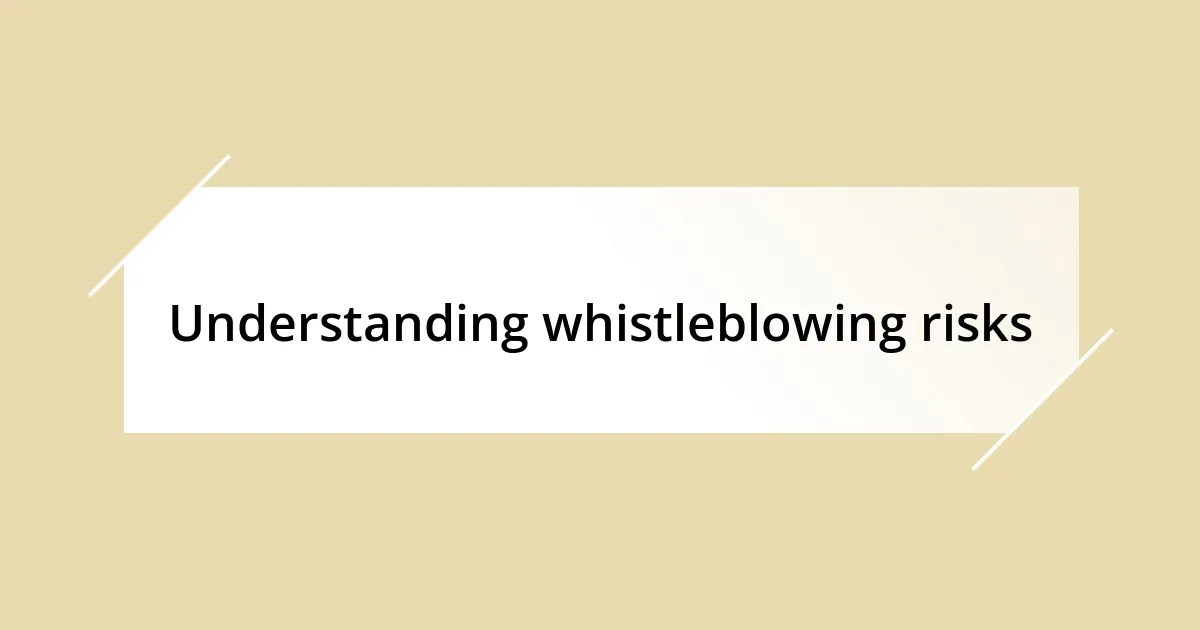 Understanding whistleblowing risks