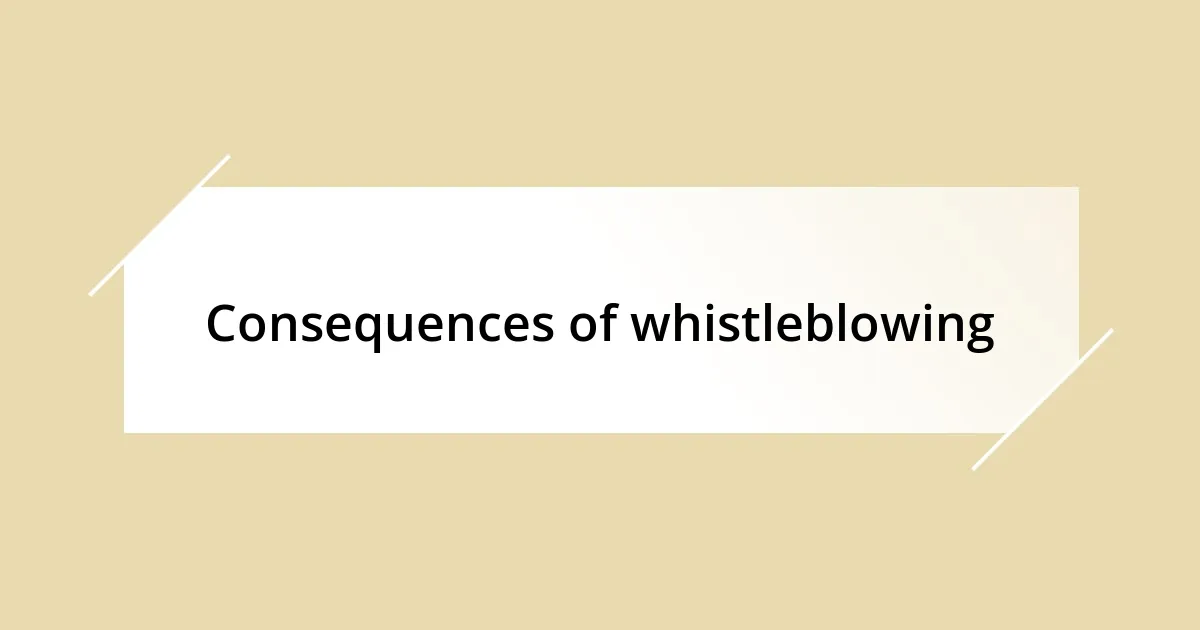 Consequences of whistleblowing