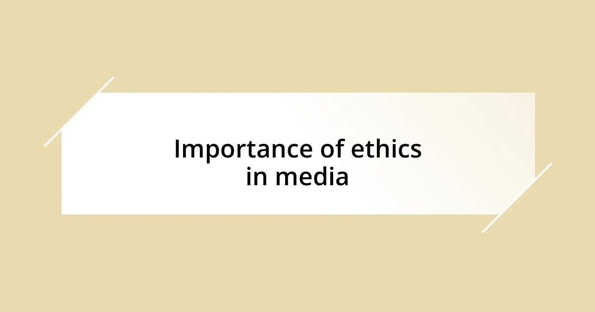 Importance of ethics in media