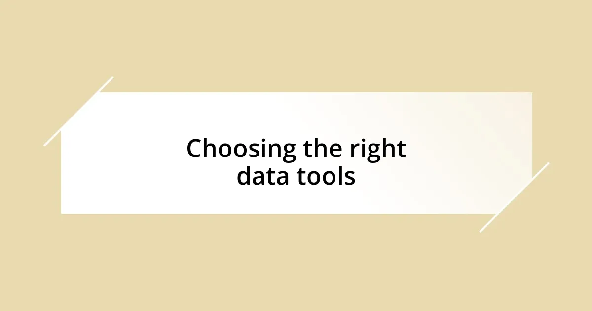 Choosing the right data tools