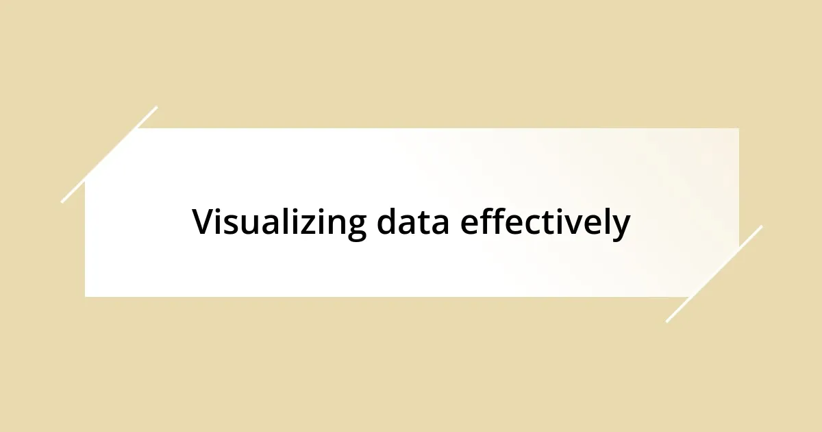 Visualizing data effectively