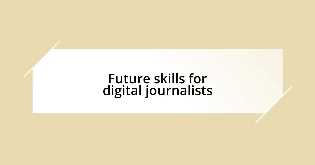 Future skills for digital journalists