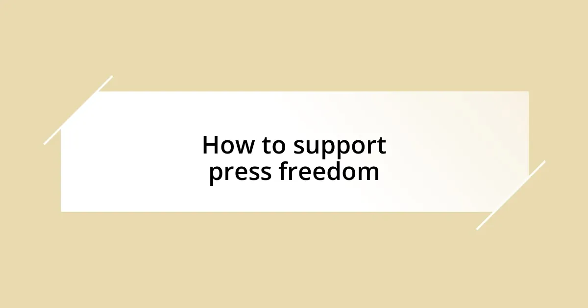 How to support press freedom