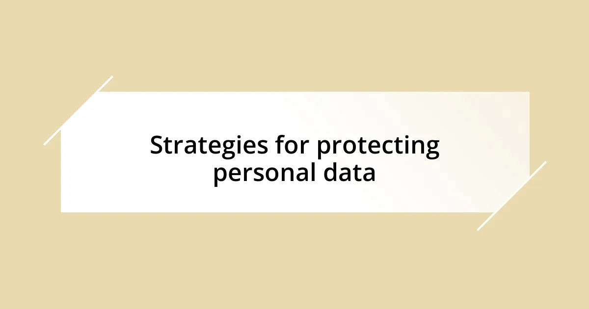 Strategies for protecting personal data