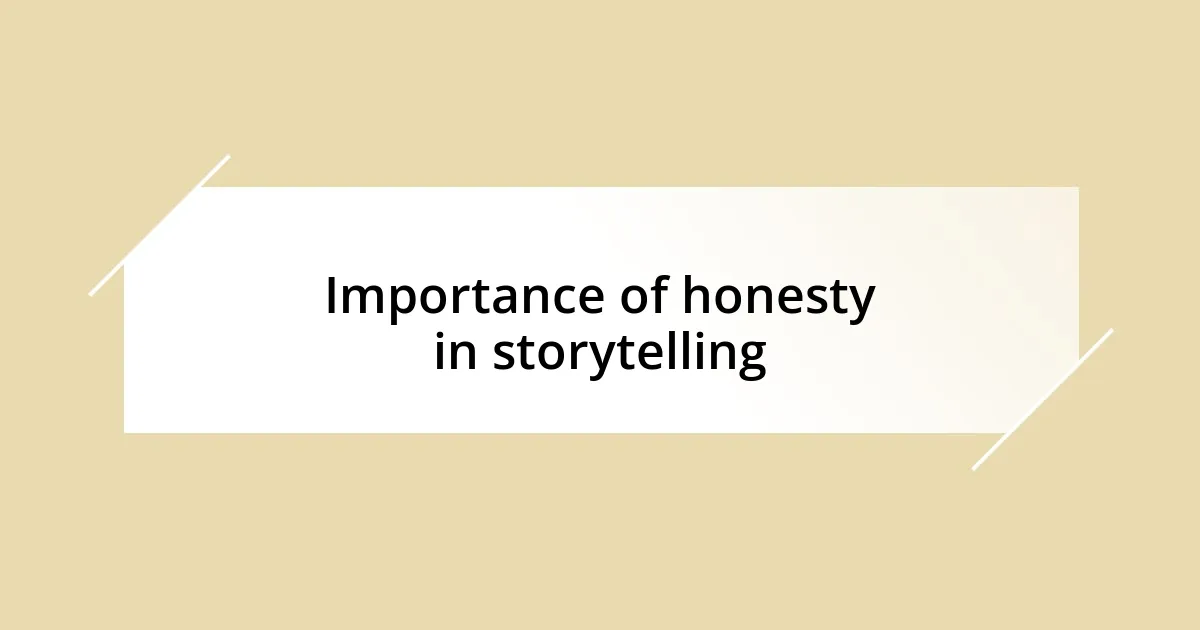 Importance of honesty in storytelling