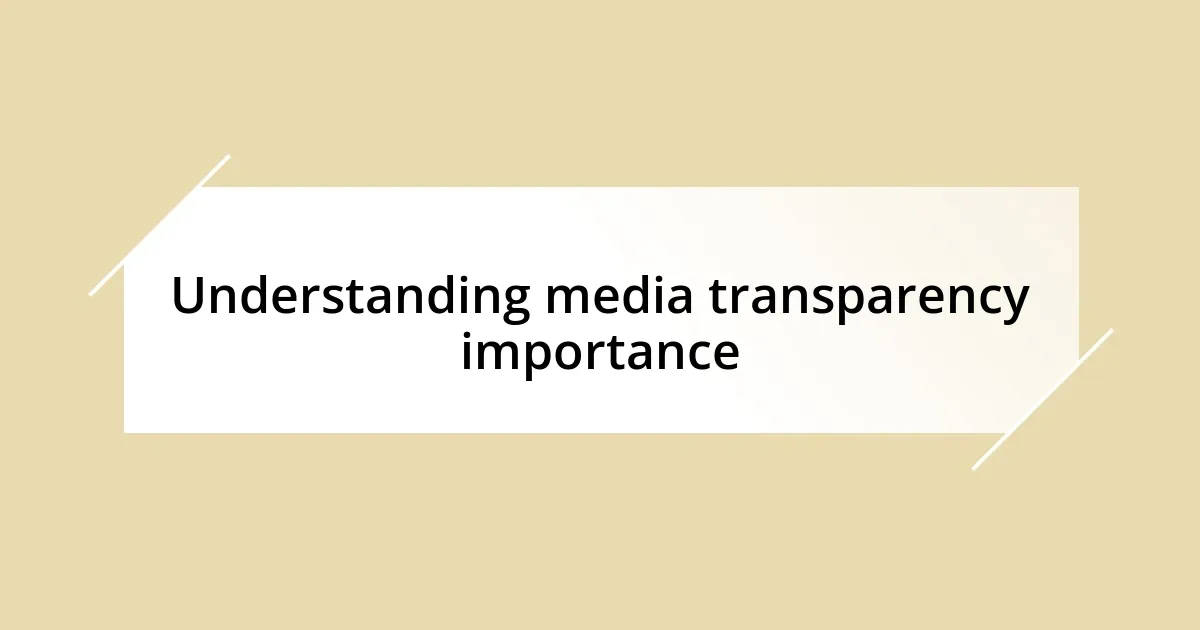 Understanding media transparency importance