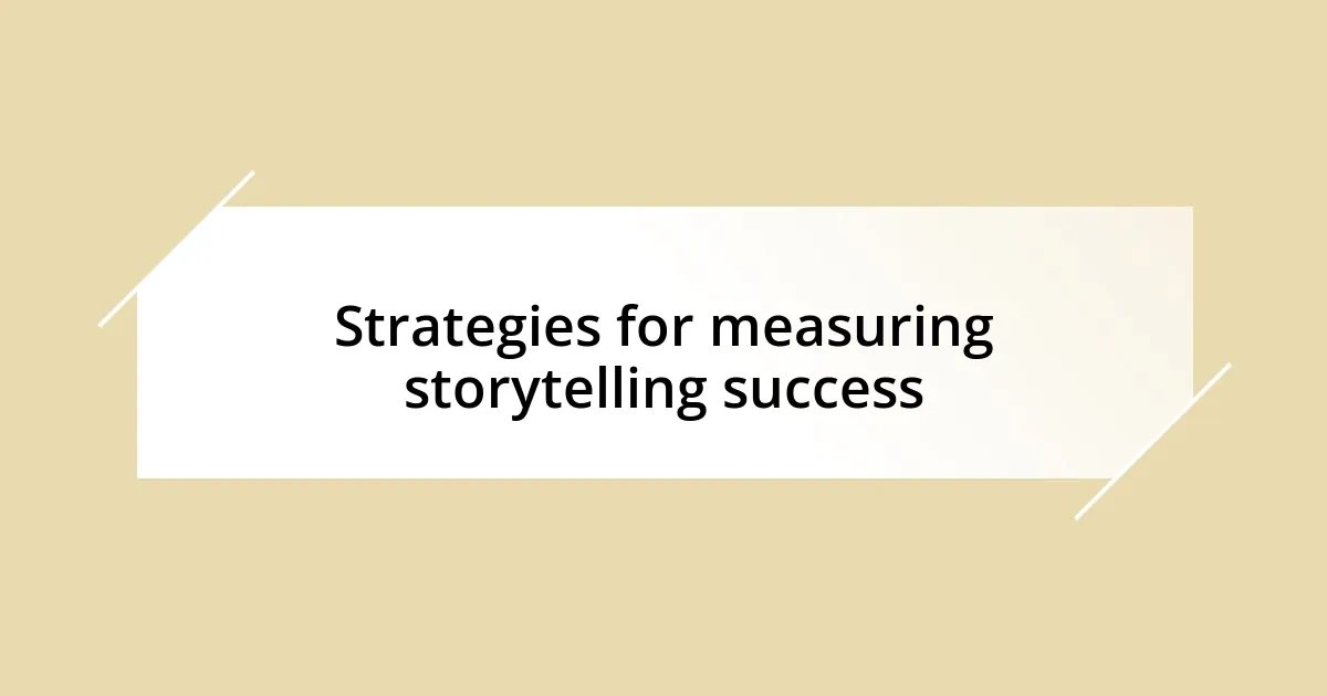 Strategies for measuring storytelling success