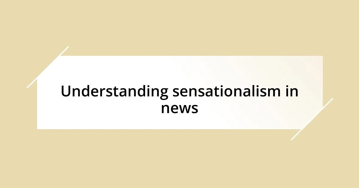 Understanding sensationalism in news