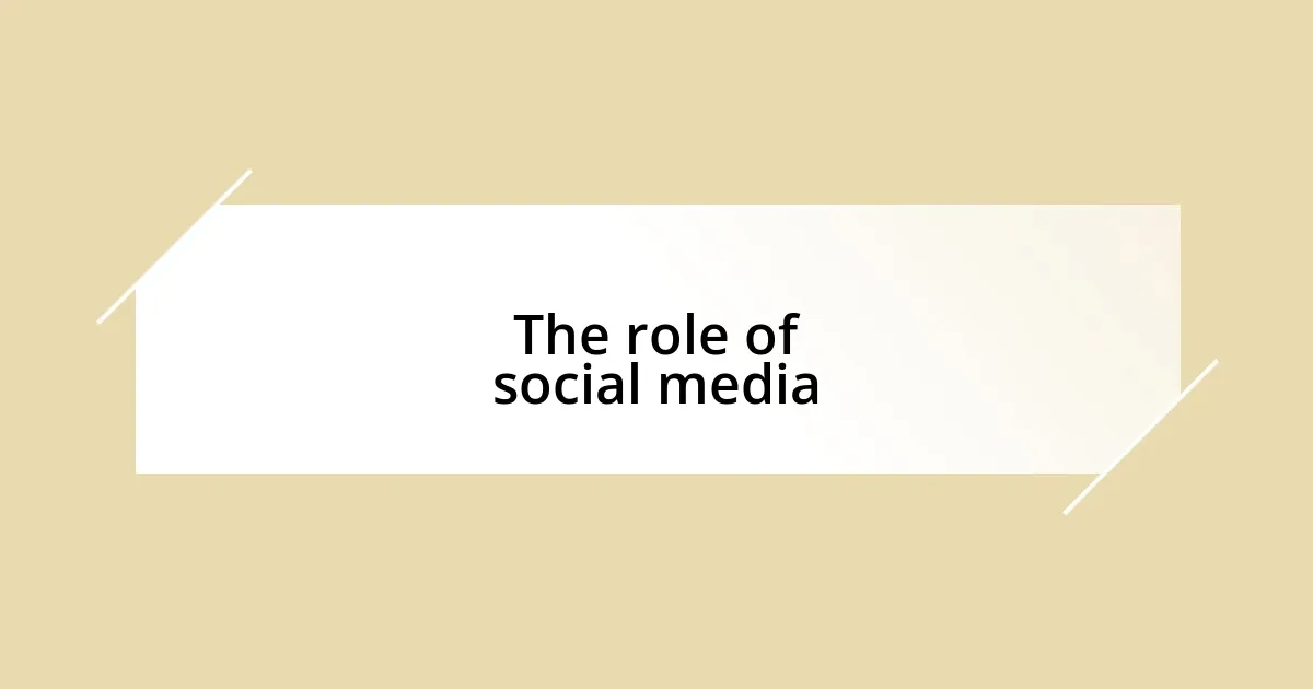 The role of social media