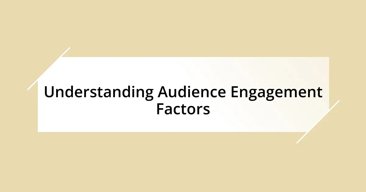 Understanding Audience Engagement Factors