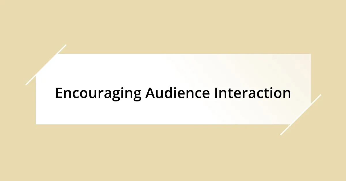 Encouraging Audience Interaction