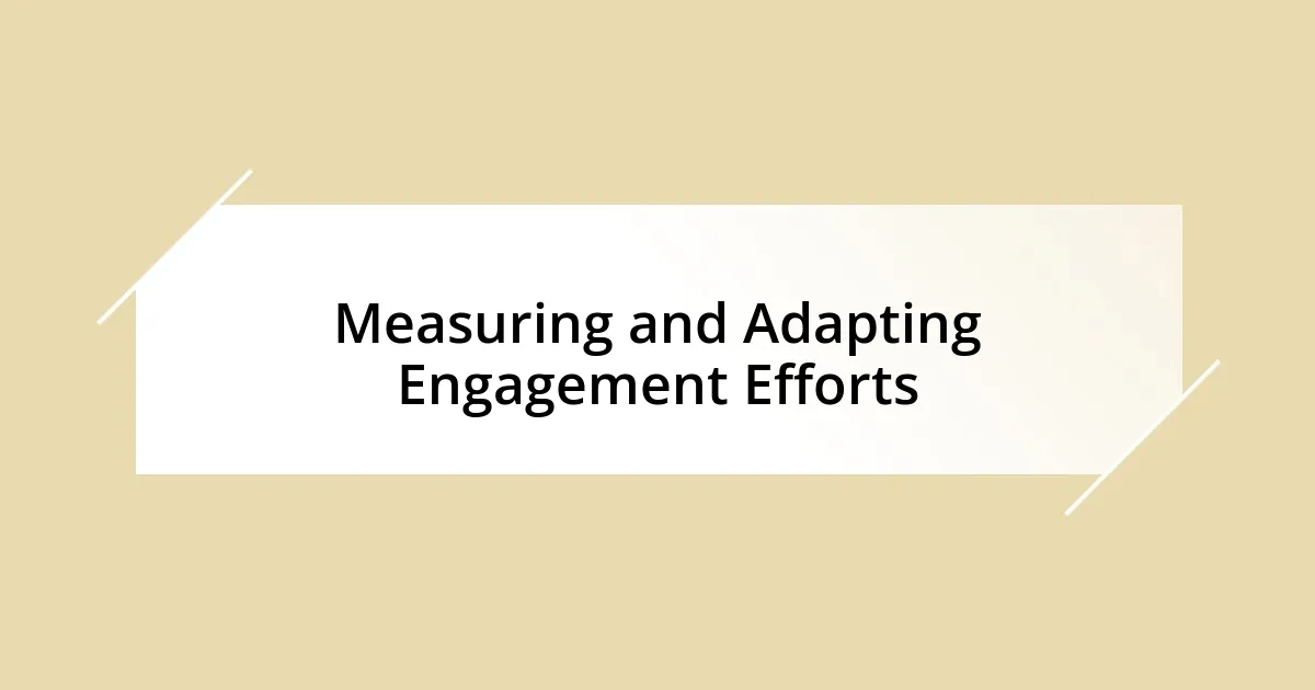 Measuring and Adapting Engagement Efforts