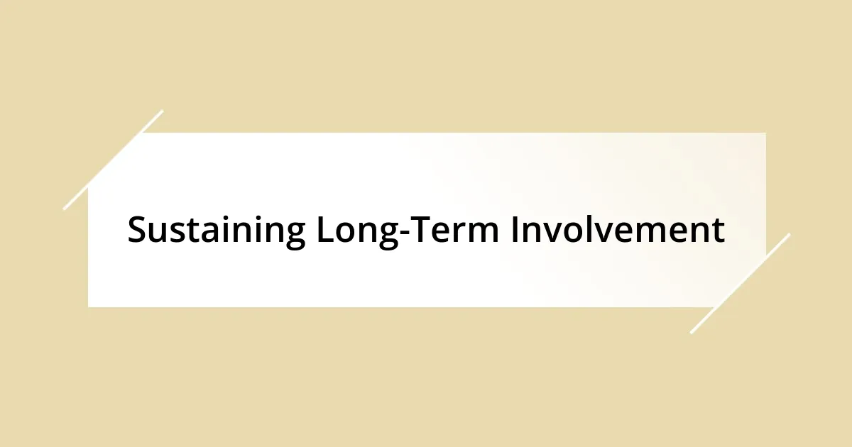 Sustaining Long-Term Involvement