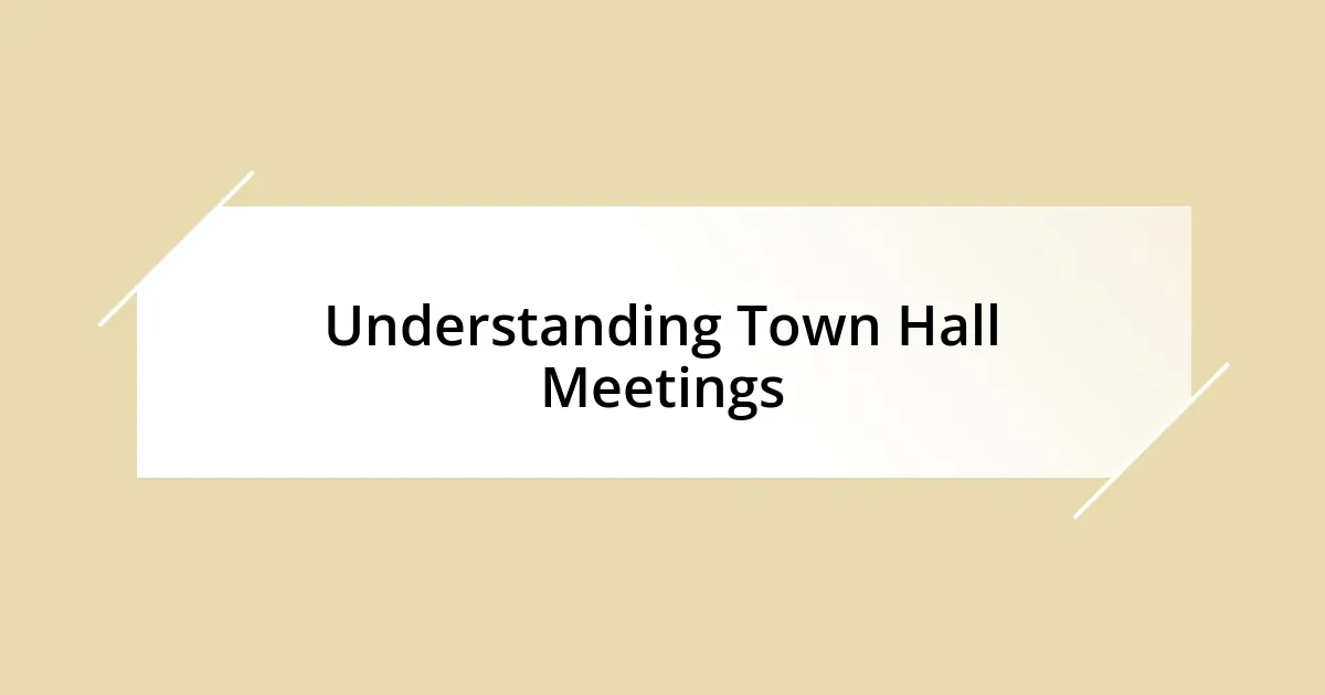 Understanding Town Hall Meetings