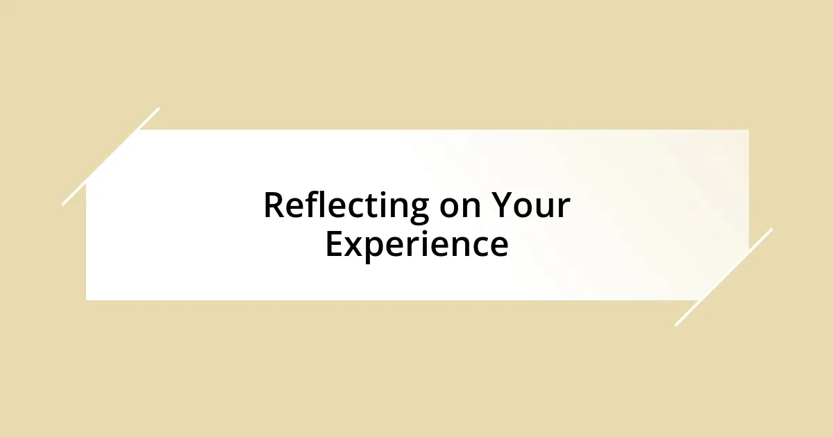 Reflecting on Your Experience