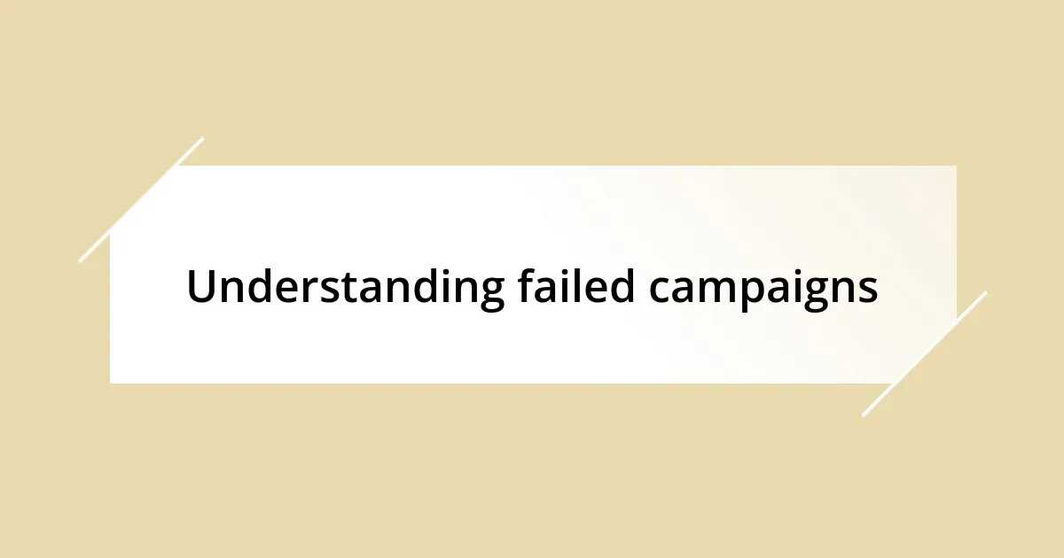 Understanding failed campaigns