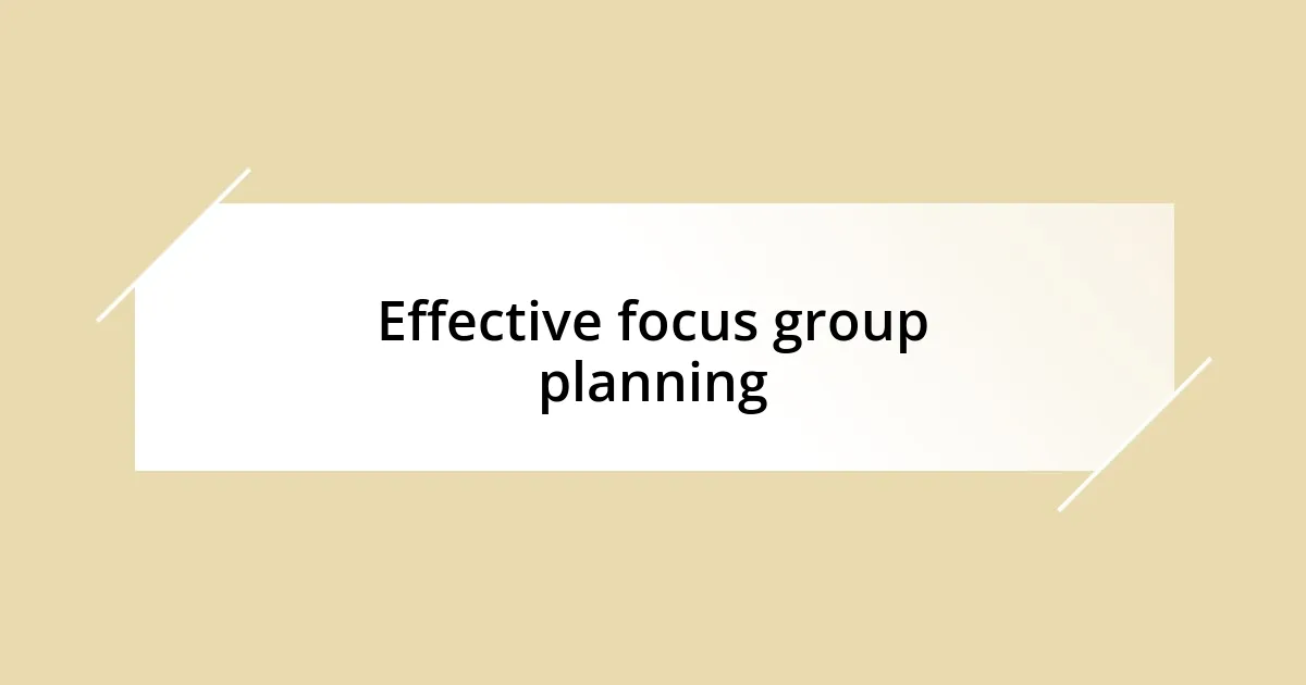 Effective focus group planning